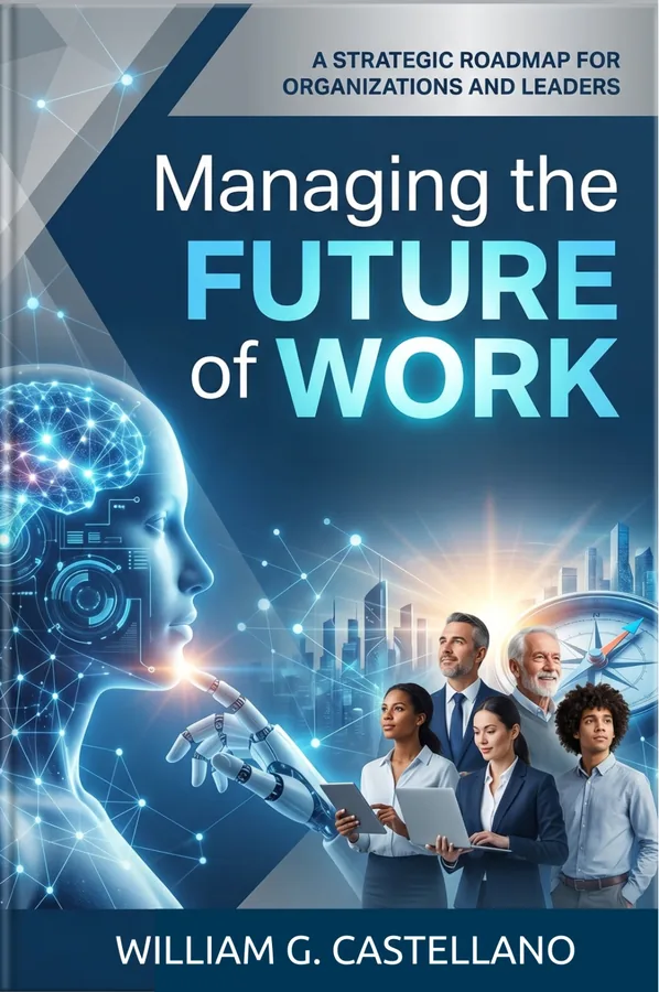 Managing the Future of Work by William G. Castellano — Business & leadership title published by Arkedia Publishers