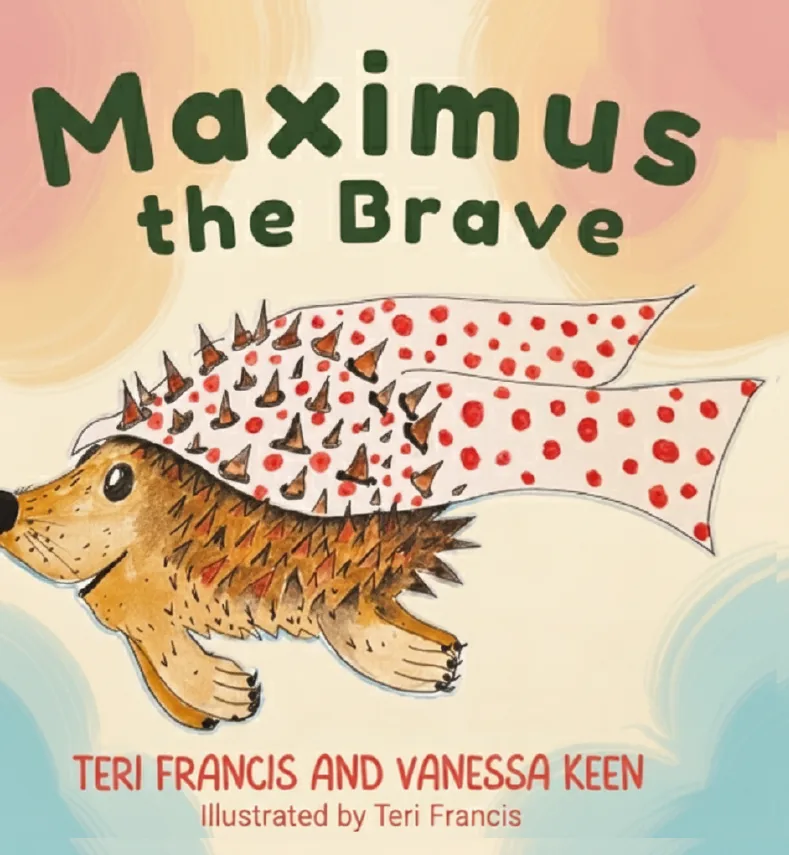 Maximus the Brave by Teri Francis & Vanessa Keen — Children’s picture book title published by Arkedia Publishers
