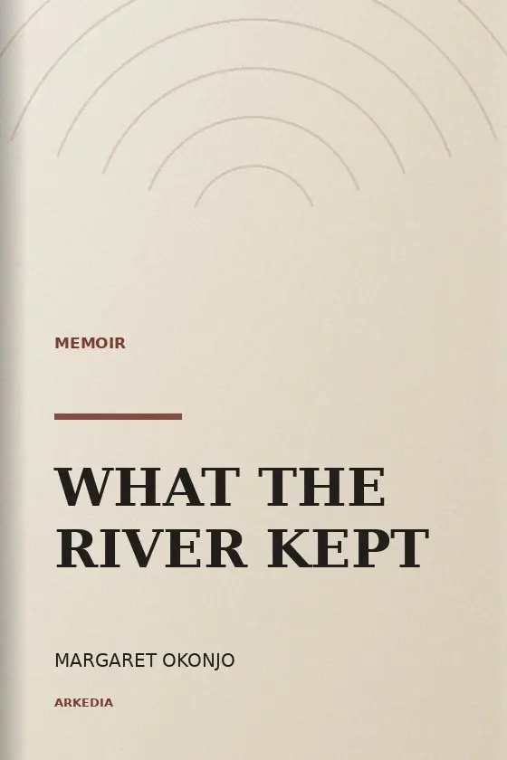 What the River Kept — book cover designed and published by Arkedia Publishers (Memoir)